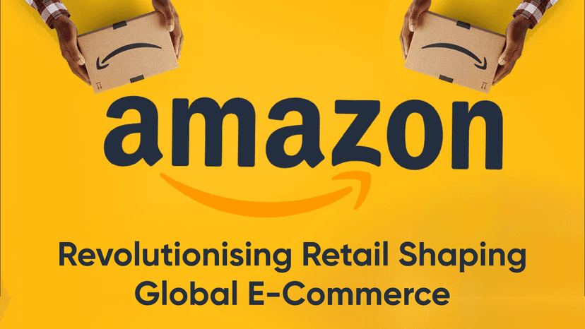 Amazon: Revolutionising Retail, Shaping Global E-Commerce