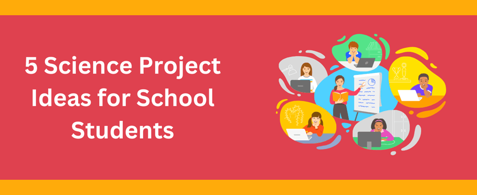 5-science-project-ideas-for-school-students-yuvipep