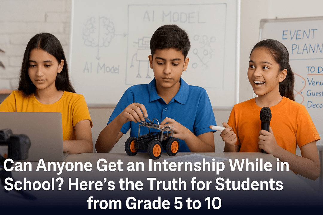 Internships for School Students in India: What’s Really Possible from Grade 5 to 10?